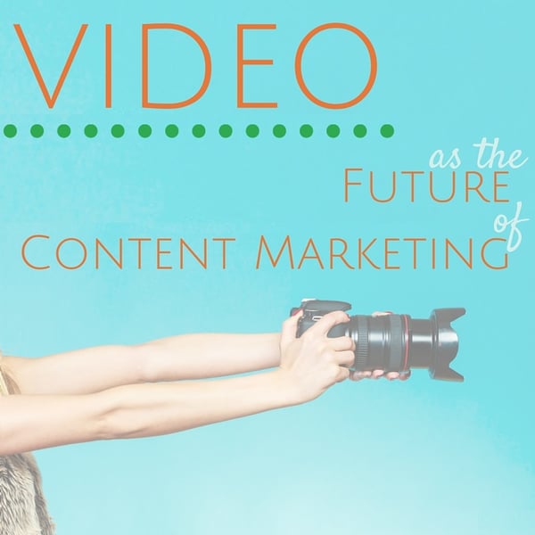 Video as the Future of Content Marketing_Test