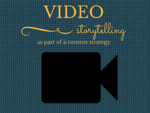 Video Storytelling as part of a content strategy